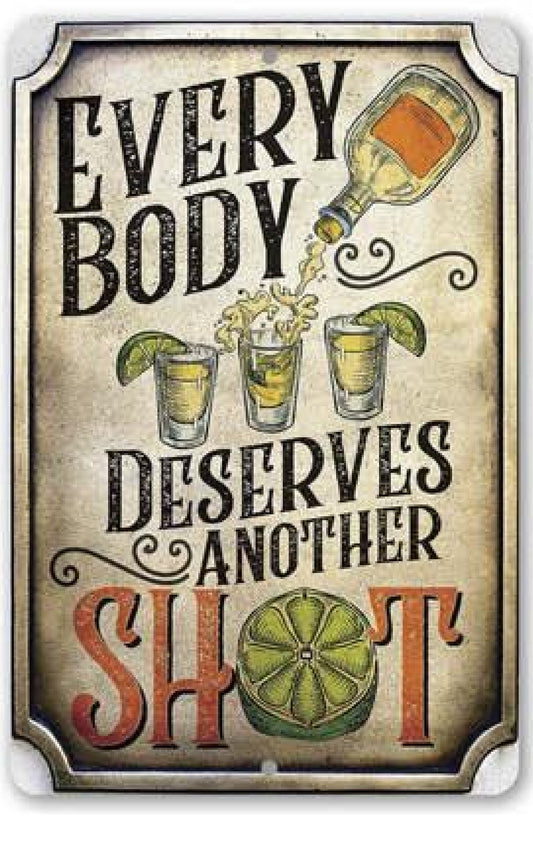 Everybody deserves another shot metal sign