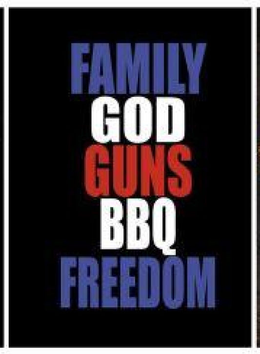 Family, God, Guns, BBQ, Freedom Metal Sign