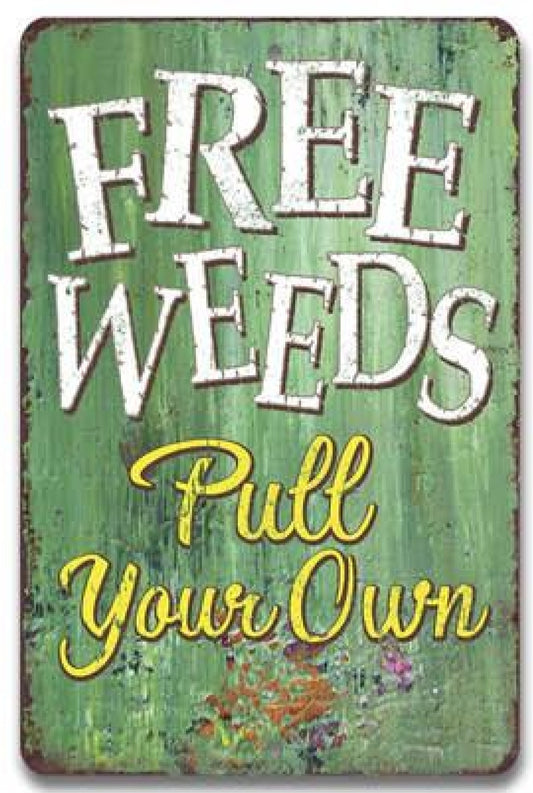 Free Weeds. Pull Your Own Metal Sign 