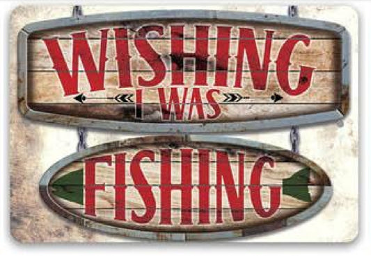 Wishing I Was Fishing Metal Sign