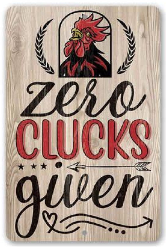 Zero Clucks Given Metal Sign 